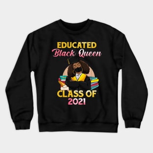 Class of 2021 HBCU Educated Queen Black Girl Graduation Crewneck Sweatshirt